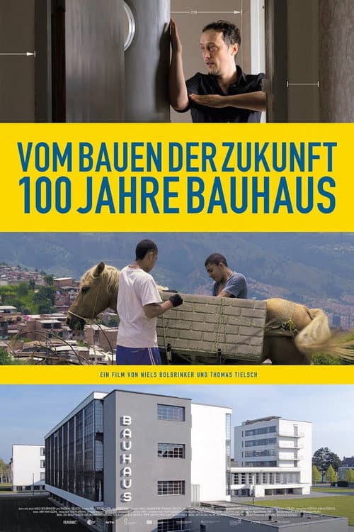 Plakat filmu: Vom Bauen der Zukunft - 100 Jahre Bauhaus